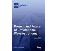 Gabriele Vajent Present and Future of Gravitational Wave Astr (Copertina rigida)