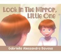 Gabriella Alessandra Bavosa Look In The Mirror, Little One (Tascabile)