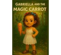 Gabriella and the magic carrot