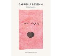 Gabriella Benedini. Poesie nuove. Ediz. illustrata