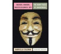 Gabriella Coleman Hacker, Hoaxer, Whistleblower, Spy (Copertina rigida)