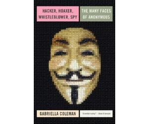 Gabriella Coleman Hacker, Hoaxer, Whistleblower, Spy (Copertina rigida)