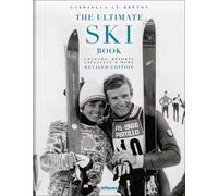 The Ultimate Ski Book: Legends, Resorts, Lifestyle & More (The Ultimate Book)