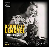 Gabriella Lengyel - Gabriella Lengyel - Jeno Hubay s Last Pupil