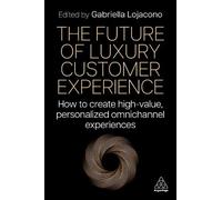 Gabriella Lojacono The Future of Luxury Customer Experience (Copertina rigida)