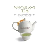 Gabriella Lombardi Why We Love Tea (Tascabile)