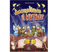 Gabriella Marolda - Accendiamo Il Natale Spettacolo Musicale Per Bambini - Spartito Copione