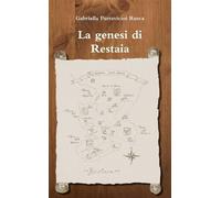 Gabriella Parravicini Rusca La genesi di Restaia (Tascabile)