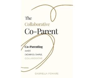 Gabriella Pomare The Collaborative Co Parent (Tascabile)