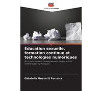 Gabriella Rosse Éducation sexuelle, formation continue et technologi (Tascabile)