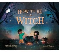 Gabrielle Balkan Shana Gozansky How to Be a Witch (Copertina rigida)