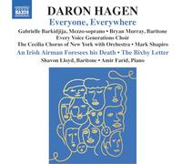 Gabrielle Barkidjija; Shavon Lloyd; Bryan Murray; Amir Farid; Every Voice Generations Choir; The Cecilia Chorus of New York with Orchestra; Mark Shapiro - Daron Aric Hagen: Everyone, Everywhere; An Irish Airman Foresees his Death; The Bixby Letter