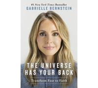 The Universe Has Your Back: Transform Fear to Faith