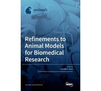 Gabrielle C. Mu Refinements to Animal Models for Biomedical R (Copertina rigida)
