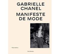 Gabrielle Chanel: Manifeste de mode