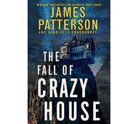 Gabrielle Charbonnet James Patterson The Fall of Crazy House (Tascabile)