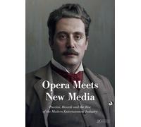 Opera Meets New Media: Puccini, Ricordi and the Rise of the Modern Entertainment Industry