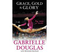 Gabrielle Douglas Michelle Burf Grace, Gold, and Glory My Leap of Fa (Tascabile)