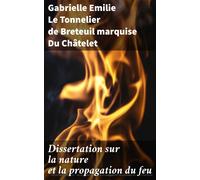 Gabrielle-Émilie Le Tonne Dissertation sur la nature et la propaga (Tascabile)