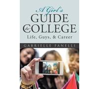 Gabrielle Fanelli A Girl's Guide to College (Tascabile)