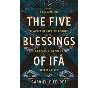 Gabrielle Felder The Five Blessings of Ifá (Tascabile)