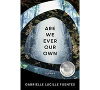 Gabrielle Lucille Fuentes Are We Ever Our Own (Tascabile) American Reader Series