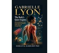 Gabrielle Lyon: The Body’s Quiet Engine: Understanding Muscle Health, Protein Nutrition, Metabolism, Healthy Aging, and Everyday Vitality
