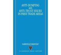 Gabrielle Marce Anti-Dumping and Anti-Trust Issues in Free-Tr (Copertina rigida)