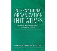 Gabrielle Marce International Organization Initiatives: How a (Copertina rigida)