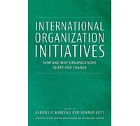 Gabrielle Marce International Organization Initiatives: How a (Copertina rigida)