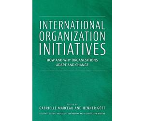 Gabrielle Marce International Organization Initiatives: How a (Copertina rigida)