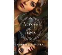 Gabrielle Meyer Across the Ages (Copertina rigida) Timeless