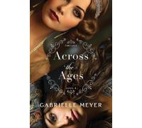 Gabrielle Meyer Across the Ages (Tascabile) Timeless