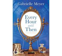 Gabrielle Meyer Every Hour Until Then (Copertina rigida) Timeless
