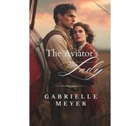 Gabrielle Meyer The Aviator's Lady (Tascabile) Ladies of the Wilderness