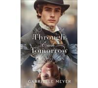 Gabrielle Meyer Through Each Tomorrow (Tascabile) Timeless