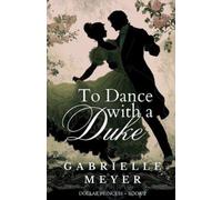 Gabrielle Meyer To Dance with a Duke (Tascabile) Dollar Princess