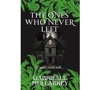 Gabrielle Mullarkey Mullarkey, Gabrielle The Ones Who Never Left (Tascabile)
