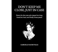 Gabrielle Naomi Valle Don't Keep Me Close, Just in Case (Tascabile)