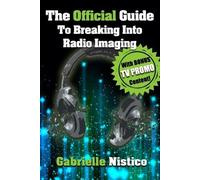 Gabrielle Nistico The Official Guide To Breaking Into Radio Imaging (Tascabile)