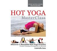 Gabrielle Raiz Hot Yoga MasterClass (Tascabile)