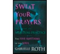 Gabrielle Roth Sweat Your Prayers (Tascabile)