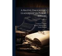 Gabrielle S Morris Bernice Hubbard M A Native Daughter's Leadership (Tascabile)