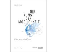Gabrielle Schmi Die Kunst der Möglichkeit: Alles, was sein könnte. E (Tascabile)