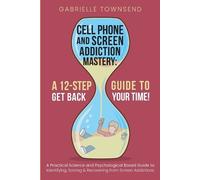 Gabrielle Townsend Cell Phone and Screen Addiction Mastery (Tascabile)