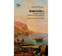 Gabriello. L'amore nella Palermo Felicissima