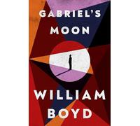 Gabriel's Moon – Autore bestseller di Any Human Heart – «Cinematografico e avventuroso» (Guardian)