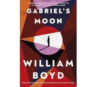 William Boyd – Gabriel's Moon – Dall'autore del bestseller Any Human Heart – Copertina rigida