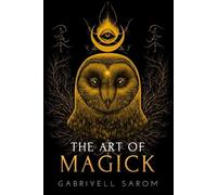 Gabriyell Sarom The Art of Magick (Tascabile) Sacred Mystery