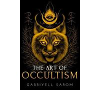 Gabriyell Sarom The Art of Occultism (Tascabile) Sacred Mystery